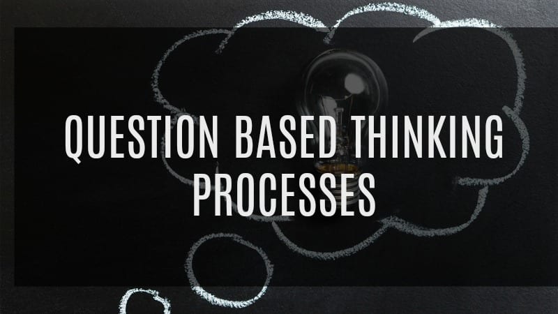 A Question-based thinking process can lead to some extraordinary and significant solutions.* A Question-based thinking process can lead to some extraordinary and significant solutions.*